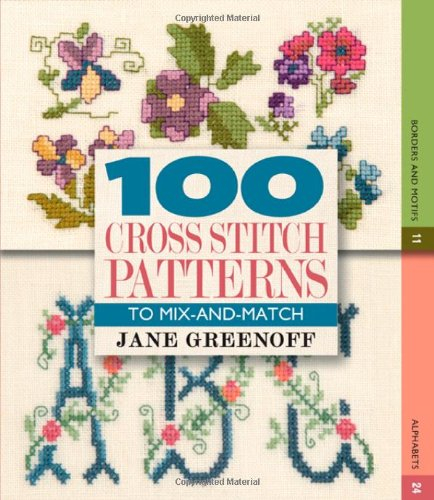 100 Cross Stitch Patterns To Mix and Match Greenoff Jane  - 100 Cross Stitch Patterns To Mix And Match