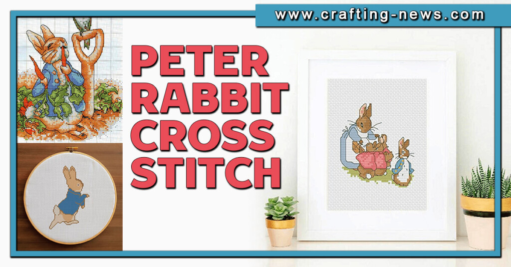 6 Peter Rabbit Cross Stitch Patterns Crafting News - Peter Rabbit Cross Stitch Patterns Free