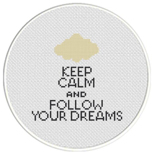 Keep Calm And Follow Your Dreams Cross Stitch Pattern Daily Cross Stitch - Keep Calm Cross Stitch Pattern