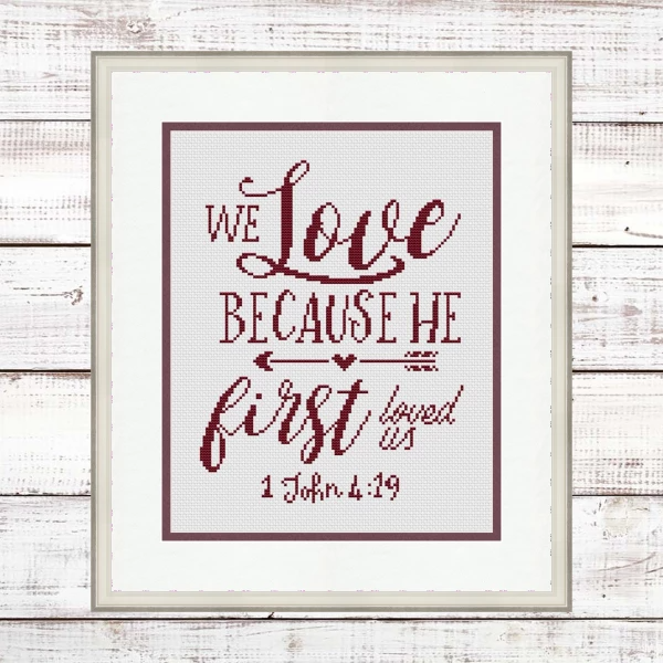 1 John 4 19 Bible Verse Cross Stitch Pattern We Love Becaus Inspire  - Stitchers Verse Cross Stitch Pattern