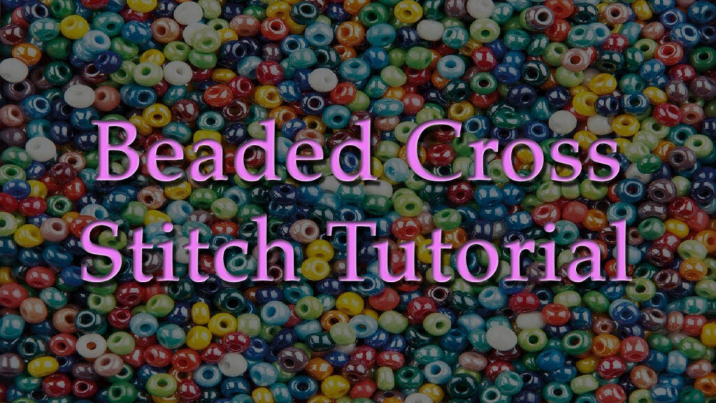 Beaded Cross Stitch Tutorial YouTube - Beaded Cross Stitch Patterns Free