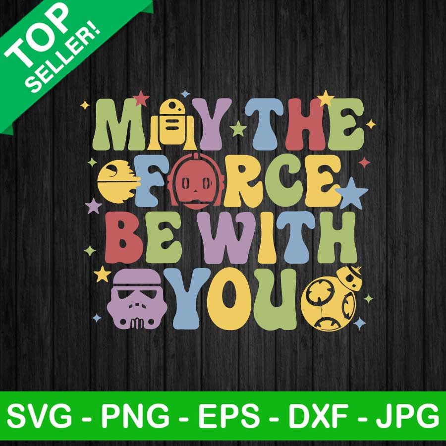 May The Force Be With You SVG May The 4th Be With You SVG Star Wars  - May The Force Be With You Cross Stitch Pattern